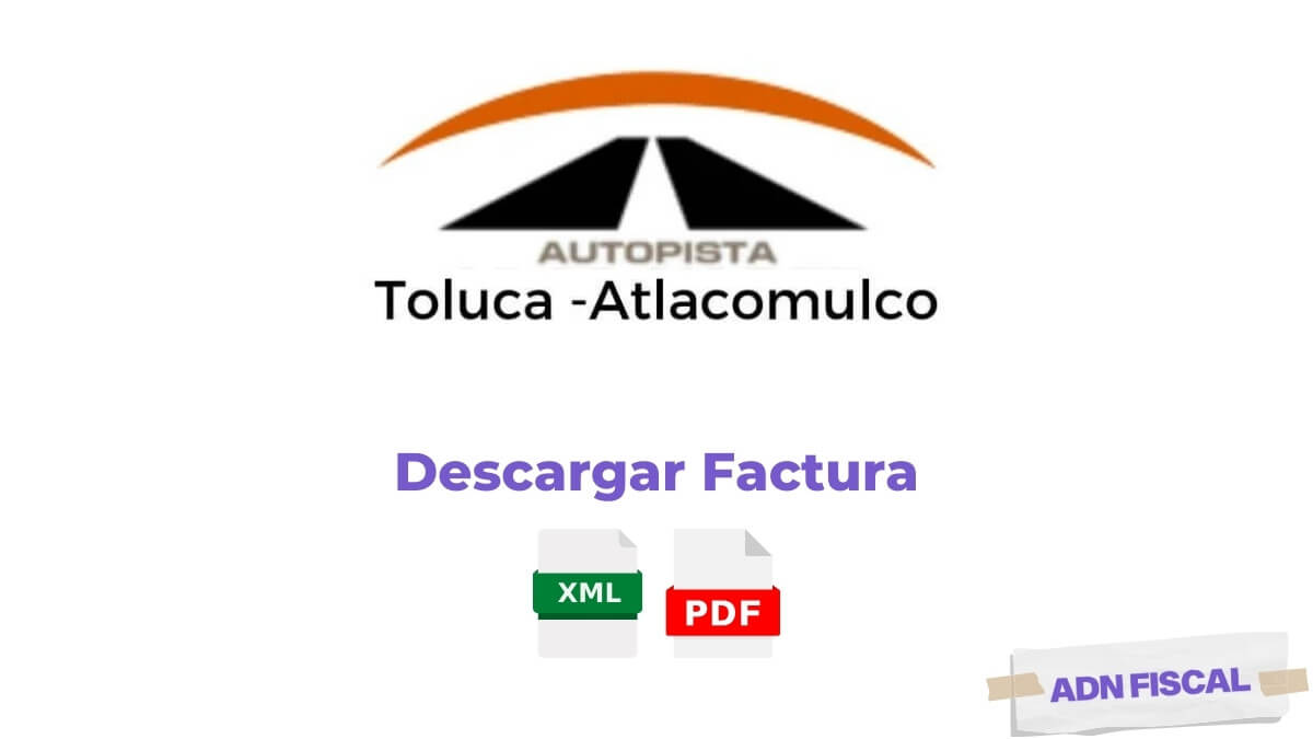 Facturacion Autopista Toluca Atlacomulco Facturacion ADN Fiscal