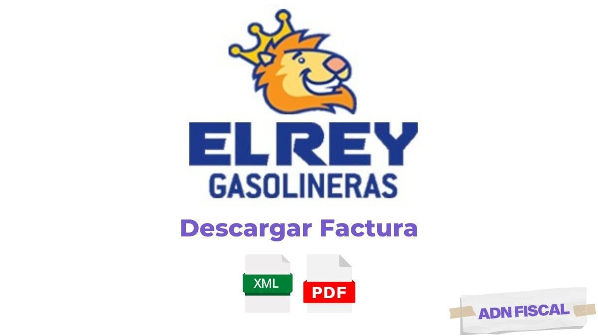 Facturacion El Rey Gasolineras Gasolineras ⛽ ADN Fiscal