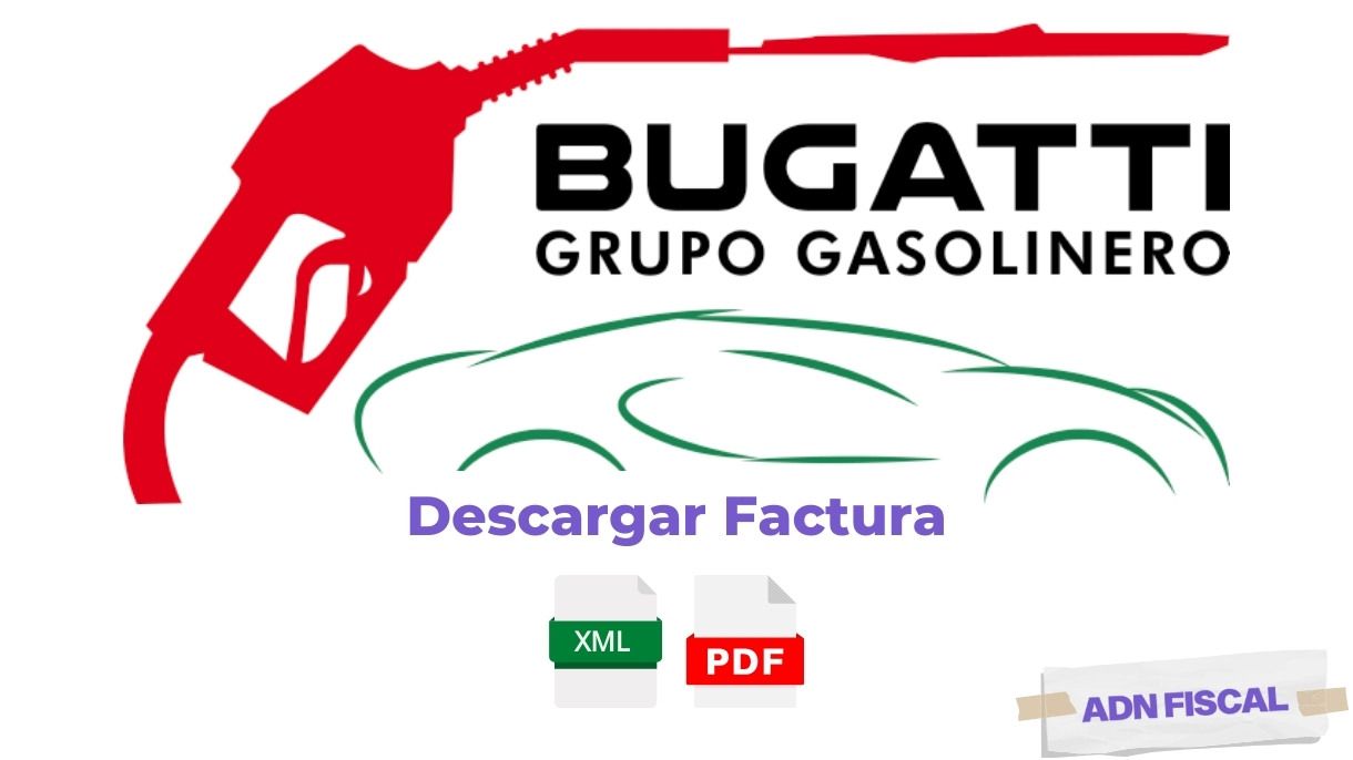 Facturacion GRUPO GASOLINERO BUGATTI Gasolineras ⛽ ADN Fiscal