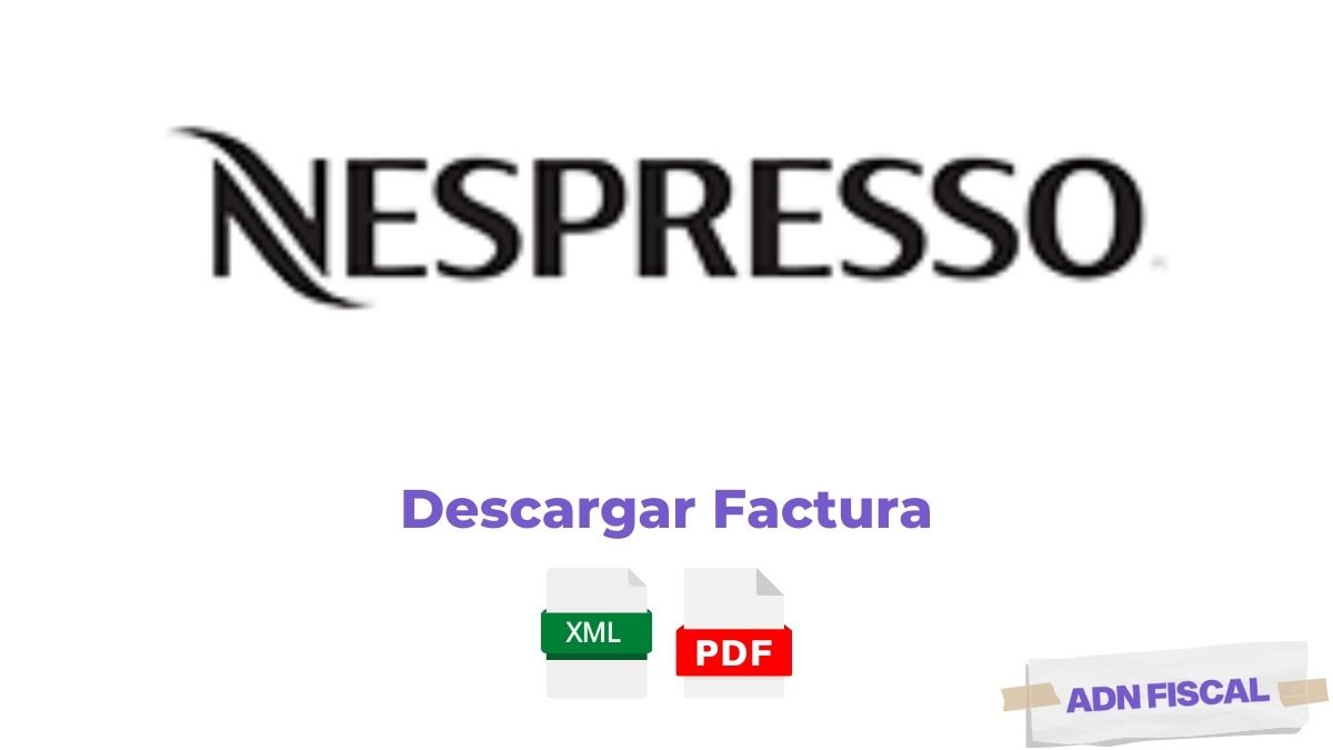 Facturacion Nespresso Cafeterías ☕ ADN Fiscal